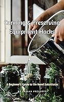 Algopix Similar Product 16 - Canning  Preserving Equipment Hacks A