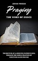 Algopix Similar Product 5 - Praying the Word of Grace The Revival