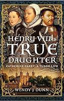 Algopix Similar Product 20 - Henry VIIIs True Daughter Catherine