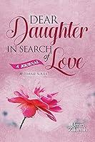 Algopix Similar Product 16 - Dear Daughter In Search of Love A