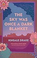 Algopix Similar Product 6 - The Sky Was Once a Dark Blanket Poems