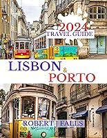 Algopix Similar Product 9 - Lisbon and Porto Travel Guide 2024