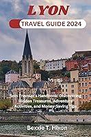 Algopix Similar Product 17 - LYON TRAVEL GUIDE 2024 Solo Travelers