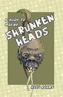 Algopix Similar Product 3 - A Guide to Making Shrunken Heads The