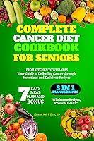 Algopix Similar Product 1 - Complete Cancer Diet Cookbook for