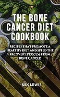 Algopix Similar Product 11 - THE BONE CANCER DIET COOKBOOK Recipes