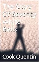 Algopix Similar Product 18 - The Story Of Seventy White Bells