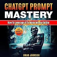 Algopix Similar Product 8 - ChatGPT Prompt Mastery How to Leverage