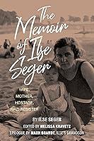 Algopix Similar Product 13 - The Memoir of Ilse Seger Wife Mother