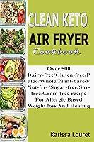 Algopix Similar Product 15 - Clean Keto Air Fryer Cookbook Over 500