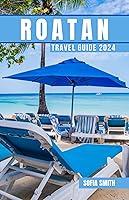 Algopix Similar Product 16 - Roatan Travel Guide 2024 Unlock the