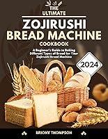 Algopix Similar Product 9 - The Ultimate Zojirushi Bread Machine