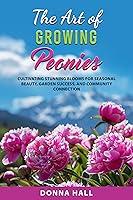 Algopix Similar Product 10 - The Art of Growing Peonies Cultivating