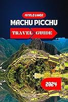 Algopix Similar Product 15 - MACHU PICCHU TRAVEL GUIDE 2024 