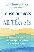 Algopix Similar Product 14 - Consciousness Is All There Is How