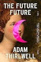 Algopix Similar Product 10 - The Future Future: A Novel