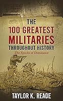 Algopix Similar Product 5 - The 100 Greatest Militaries Throughout