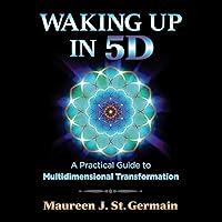 Algopix Similar Product 14 - Waking Up in 5D A Practical Guide to