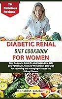 Algopix Similar Product 18 - DIABETIC RENAL DIET COOKBOOK FOR WOMEN