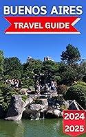 Algopix Similar Product 4 - Buenos Aires Travel Guide 20242025