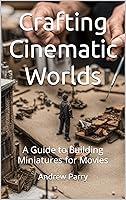 Algopix Similar Product 13 - Crafting Cinematic Worlds A Guide to