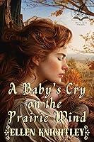 Algopix Similar Product 14 - A Babys Cry on the Prairie Wind A