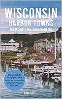 Algopix Similar Product 5 - Wisconsin Harbor Towns The Ultimate