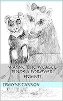 Algopix Similar Product 4 - Wayne the Weasel Finds a Forever Friend