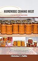 Algopix Similar Product 16 - HOMEMADE CANNING MEAT COOKBOOK RECIPES