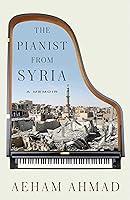 Algopix Similar Product 15 - The Pianist from Syria: A Memoir