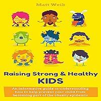 Algopix Similar Product 12 - Raising Strong  Healthy Kids An