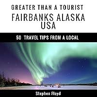 Algopix Similar Product 9 - Greater Than a Tourist Fairbanks