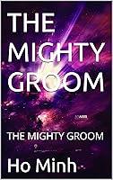 Algopix Similar Product 13 - THE MIGHTY GROOM: THE MIGHTY GROOM