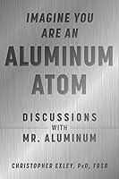 Algopix Similar Product 13 - Imagine You Are An Aluminum Atom