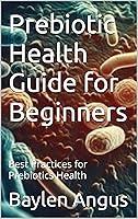 Algopix Similar Product 15 - Prebiotic Health Guide for Beginners