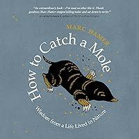 Algopix Similar Product 17 - How to Catch a Mole Wisdom from a Life