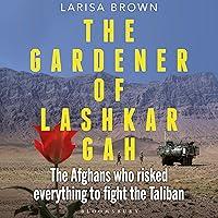 Algopix Similar Product 19 - The Gardener of Lashkar Gah The