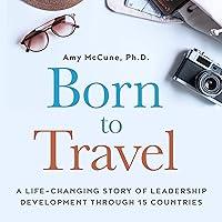 Algopix Similar Product 18 - Born to Travel A LifeChanging Story