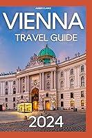 Algopix Similar Product 15 - Vienna Travel Guide 2024 Updated Guide