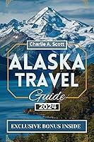 Algopix Similar Product 1 - Alaska Travel Guide 2024 Personalized