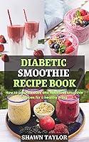 Algopix Similar Product 10 - DIABETIC SMOOTHIE RECIPE BOOK How to