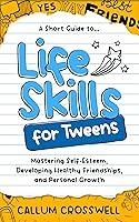 Algopix Similar Product 11 - Life Skills for Tweens A Short Guide