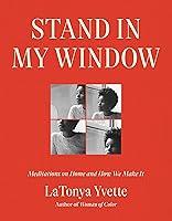 Algopix Similar Product 17 - Stand in My Window Meditations on Home