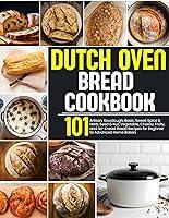 Algopix Similar Product 12 - Dutch Oven Bread Cookbook 101 Artisan