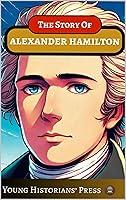 Algopix Similar Product 17 - The Story of Alexander Hamilton A