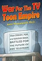 Algopix Similar Product 2 - War For The TV Toon Empire How Disney