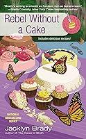 Algopix Similar Product 9 - Rebel Without a Cake A Piece of Cake