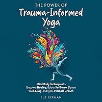Algopix Similar Product 15 - The Power of TraumaInformed Yoga