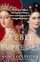 Algopix Similar Product 17 - The Rebel Empresses Elisabeth of