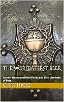 Algopix Similar Product 20 - The Worlds First Beer A short story